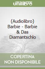 (Audiolibro) Barbie - Barbie & Das Diamantschlo libro
