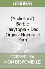 (Audiolibro) Barbie Fairytopia - Das Orginal-Hoerspiel Zum libro
