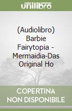 (Audiolibro) Barbie Fairytopia - Mermaidia-Das Original Ho libro