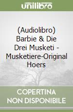 (Audiolibro) Barbie & Die Drei Musketi - Musketiere-Original Hoers libro