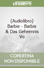 (Audiolibro) Barbie - Barbie & Das Geheimnis Vo libro