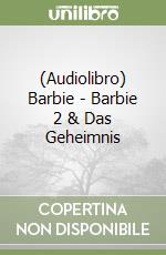 (Audiolibro) Barbie - Barbie 2 & Das Geheimnis libro