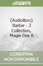 (Audiolibro) Barbie - 3 Collection, Magie Des R libro