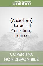 (Audiolibro) Barbie - 4 Collection, Tierinsel libro