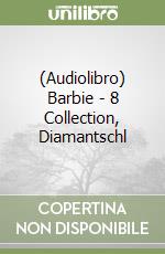 (Audiolibro) Barbie - 8 Collection, Diamantschl libro