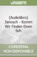 (Audiolibro) Janosch - Komm Wir Finden Einen Sch libro