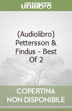 (Audiolibro) Pettersson & Findus - Best Of 2 libro