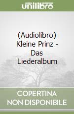 (Audiolibro) Kleine Prinz - Das Liederalbum