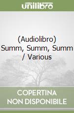 (Audiolibro) Summ, Summ, Summ / Various libro