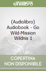 (Audiolibro) Audiobook - Go Wild-Mission Wildnis 1 libro