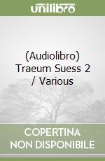(Audiolibro) Traeum Suess 2 / Various libro