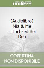 (Audiolibro) Mia & Me - Hochzeit Bei Den libro
