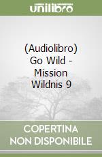 (Audiolibro) Go Wild - Mission Wildnis 9 libro