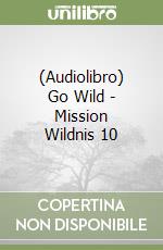 (Audiolibro) Go Wild - Mission Wildnis 10 libro