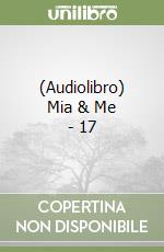 (Audiolibro) Mia & Me - 17 libro