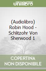 (Audiolibro) Robin Hood - Schlitzohr Von Sherwood 1 libro