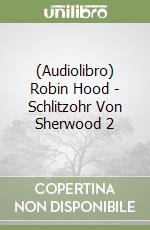 (Audiolibro) Robin Hood - Schlitzohr Von Sherwood 2 libro