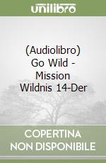 (Audiolibro) Go Wild - Mission Wildnis 14-Der libro