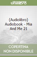 (Audiolibro) Audiobook - Mia And Me 21 libro