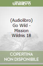 (Audiolibro) Go Wild - Mission Wildnis 18 libro