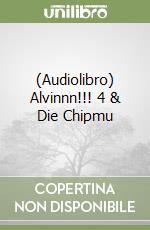 (Audiolibro) Alvinnn!!! 4 & Die Chipmu libro