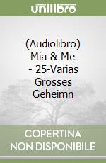 (Audiolibro) Mia & Me - 25-Varias Grosses Geheimn libro