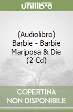 (Audiolibro) Barbie - Barbie Mariposa & Die (2 Cd) libro