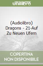 (Audiolibro) Dragons - 21-Auf Zu Neuen Ufern libro