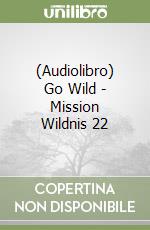 (Audiolibro) Go Wild - Mission Wildnis 22 libro