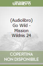(Audiolibro) Go Wild - Mission Wildnis 24 libro
