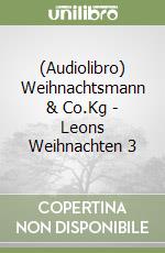 (Audiolibro) Weihnachtsmann & Co.Kg - Leons Weihnachten 3 libro