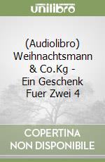 (Audiolibro) Weihnachtsmann & Co.Kg - Ein Geschenk Fuer Zwei 4 libro
