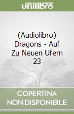 (Audiolibro) Dragons - Auf Zu Neuen Ufern 23 libro