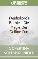 (Audiolibro) Barbie - Die Magie Der Delfine-Das libro