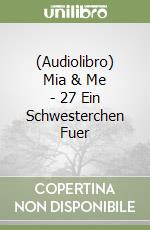 (Audiolibro) Mia & Me - 27 Ein Schwesterchen Fuer libro