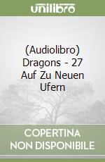 (Audiolibro) Dragons - 27 Auf Zu Neuen Ufern libro