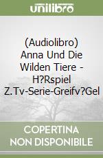 (Audiolibro) Anna Und Die Wilden Tiere - (1)H?Rspiel Z.Tv-Serie-Greifv?Gel libro