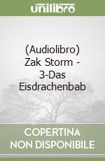 (Audiolibro) Zak Storm - 3-Das Eisdrachenbab libro