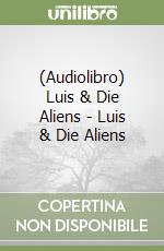 (Audiolibro) Luis & Die Aliens - Luis & Die Aliens