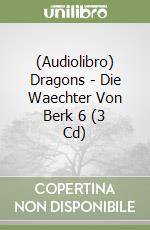 (Audiolibro) Dragons - Die Waechter Von Berk 6 (3 Cd) libro