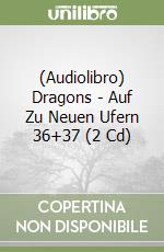 (Audiolibro) Dragons - Auf Zu Neuen Ufern 36+37 (2 Cd) libro