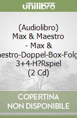 (Audiolibro) Max & Maestro - Max & Maestro-Doppel-Box-Folgen 3+4-H?Rspiel (2 Cd) libro