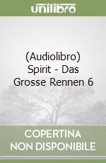 (Audiolibro) Spirit - Das Grosse Rennen 6 libro