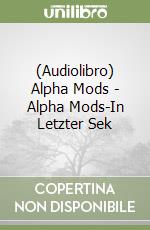 (Audiolibro) Alpha Mods - Alpha Mods-In Letzter Sek libro