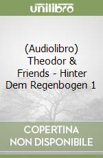 (Audiolibro) Theodor & Friends - Hinter Dem Regenbogen 1 libro