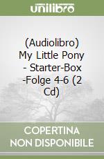 (Audiolibro) My Little Pony - Starter-Box(2)-Folge 4-6 (2 Cd) libro