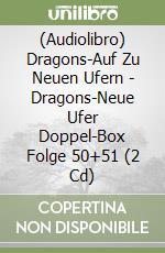(Audiolibro) Dragons-Auf Zu Neuen Ufern - Dragons-Neue Ufer Doppel-Box Folge 50+51 (2 Cd) libro