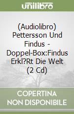 (Audiolibro) Pettersson Und Findus - Doppel-Box:Findus Erkl?Rt Die Welt (2 Cd) libro