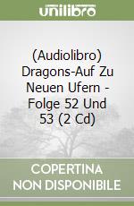 (Audiolibro) Dragons-Auf Zu Neuen Ufern - Folge 52 Und 53 (2 Cd) libro