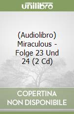 (Audiolibro) Miraculous - Folge 23 Und 24 (2 Cd) libro